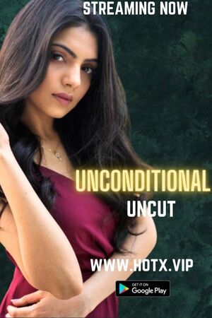 Unconditional (2022) Hindi HotX Originals ShortFilm full movie download